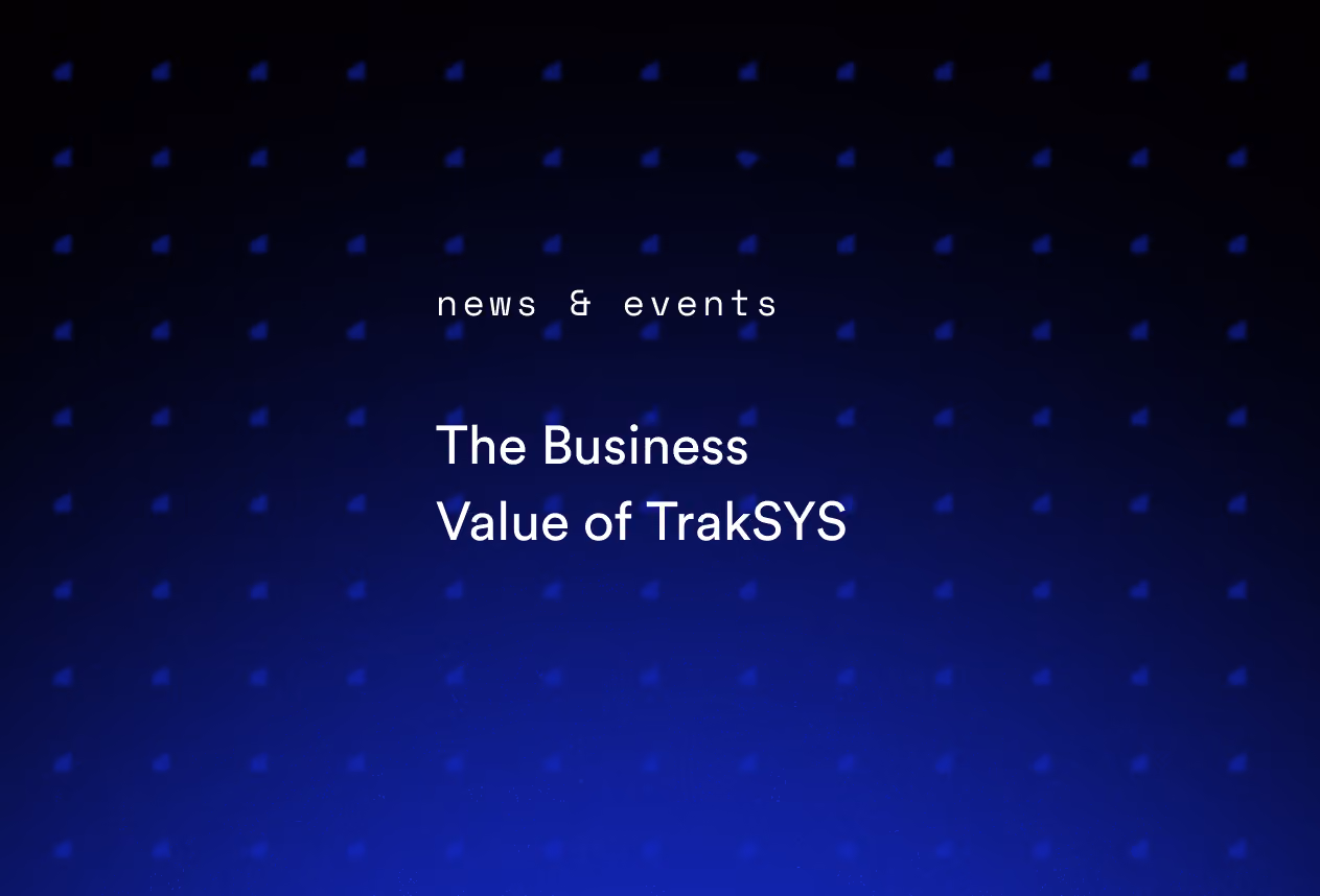 The Business Value of TrakSYS