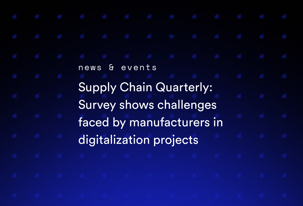Supply Chain Quarterly: Survey shows challenges faced by manufacturers in digitalization projects