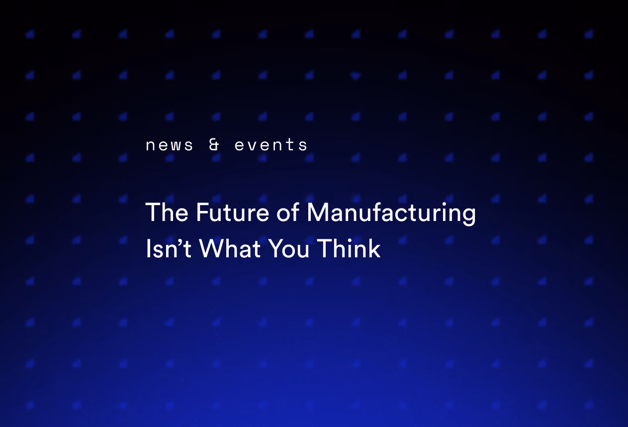 The Future of Manufacturing Isn’t What You Think
