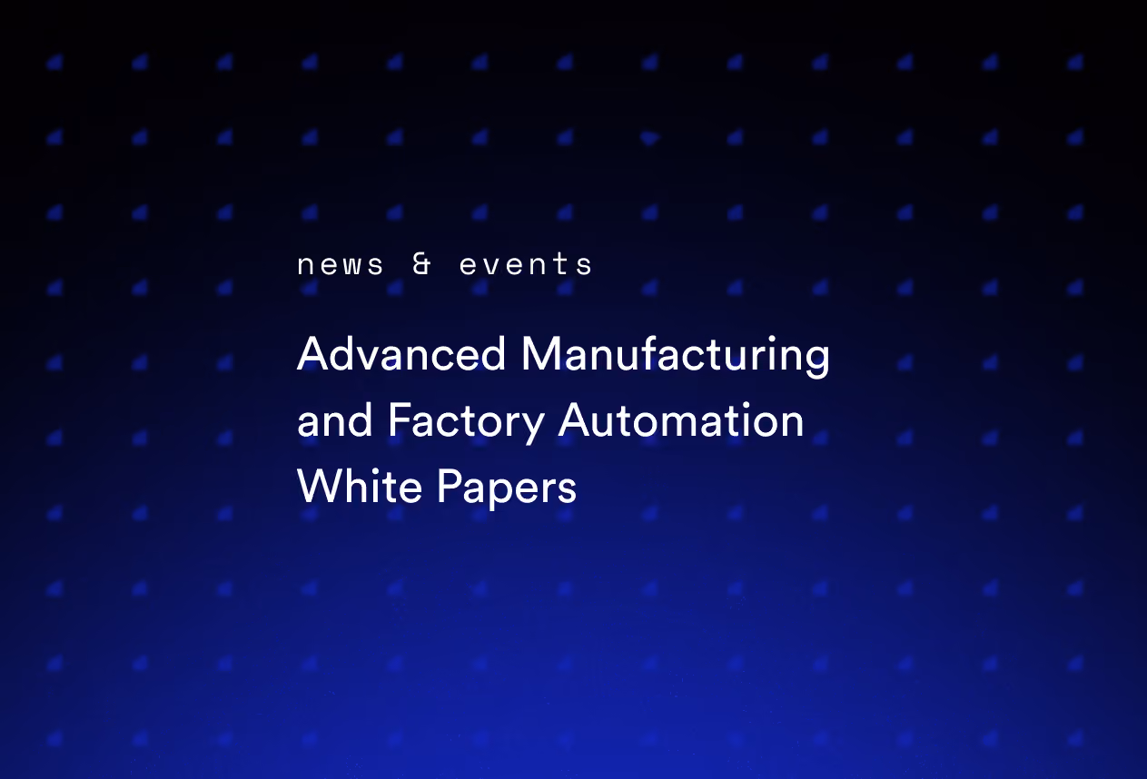 Advanced Manufacturing and Factory Automation White Papers