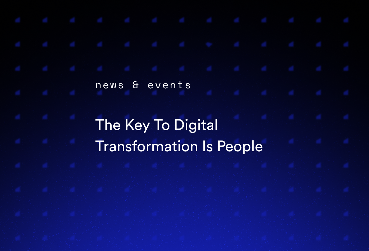 The Key To Digital Transformation Is People