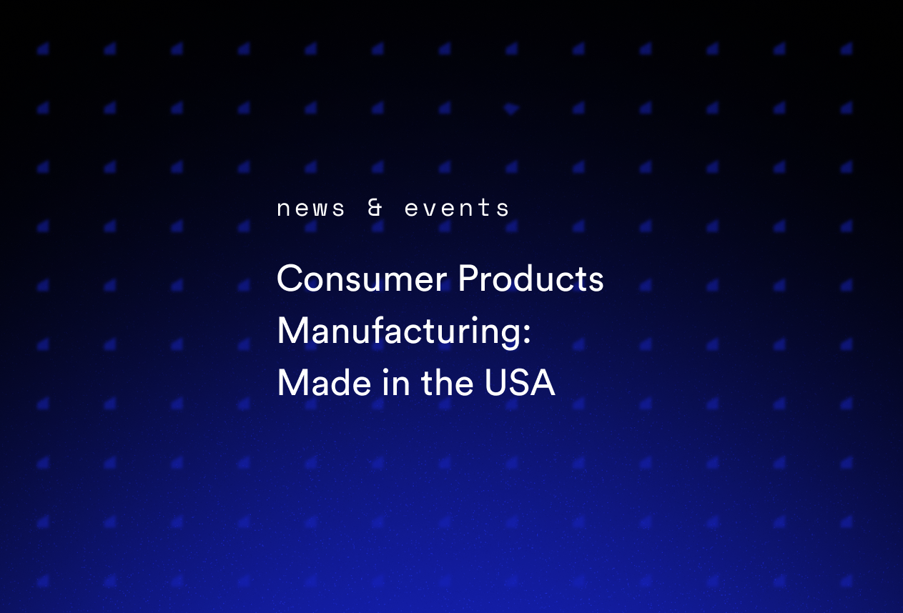 Consumer Products Manufacturing: Made in the USA
