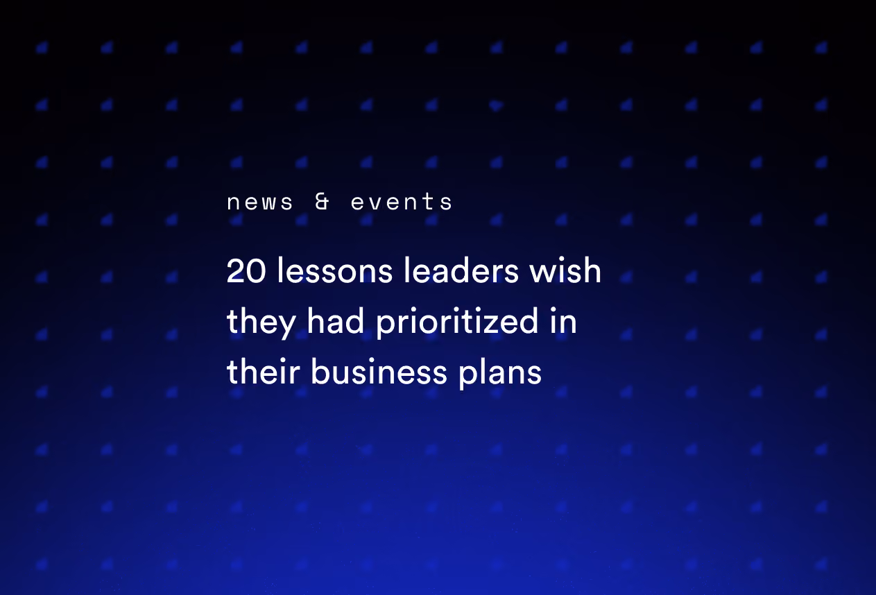 20 Lessons Leaders Wish They Had Prioritized in Their Business Plans