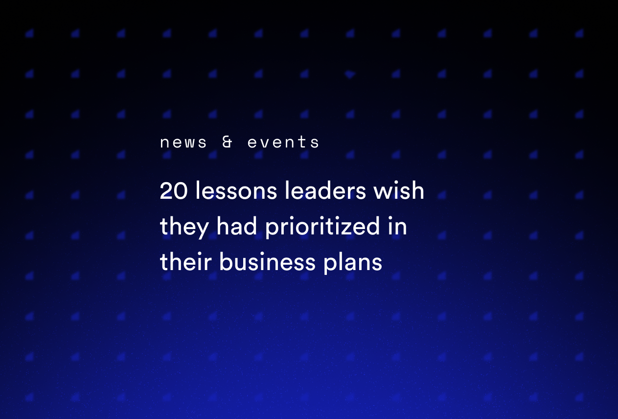 20 Lessons Leaders Wish They Had Prioritized in Their Business Plans