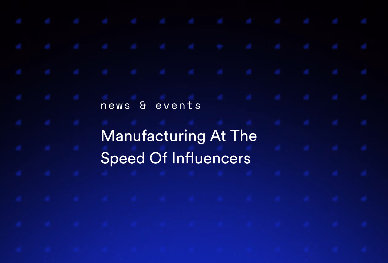 Manufacturing At The Speed Of Influencers