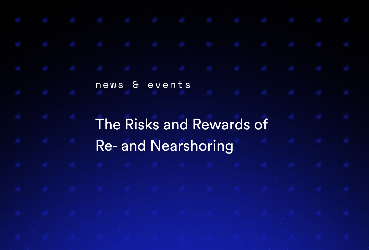 The Risks and Rewards of Re- and Nearshoring
