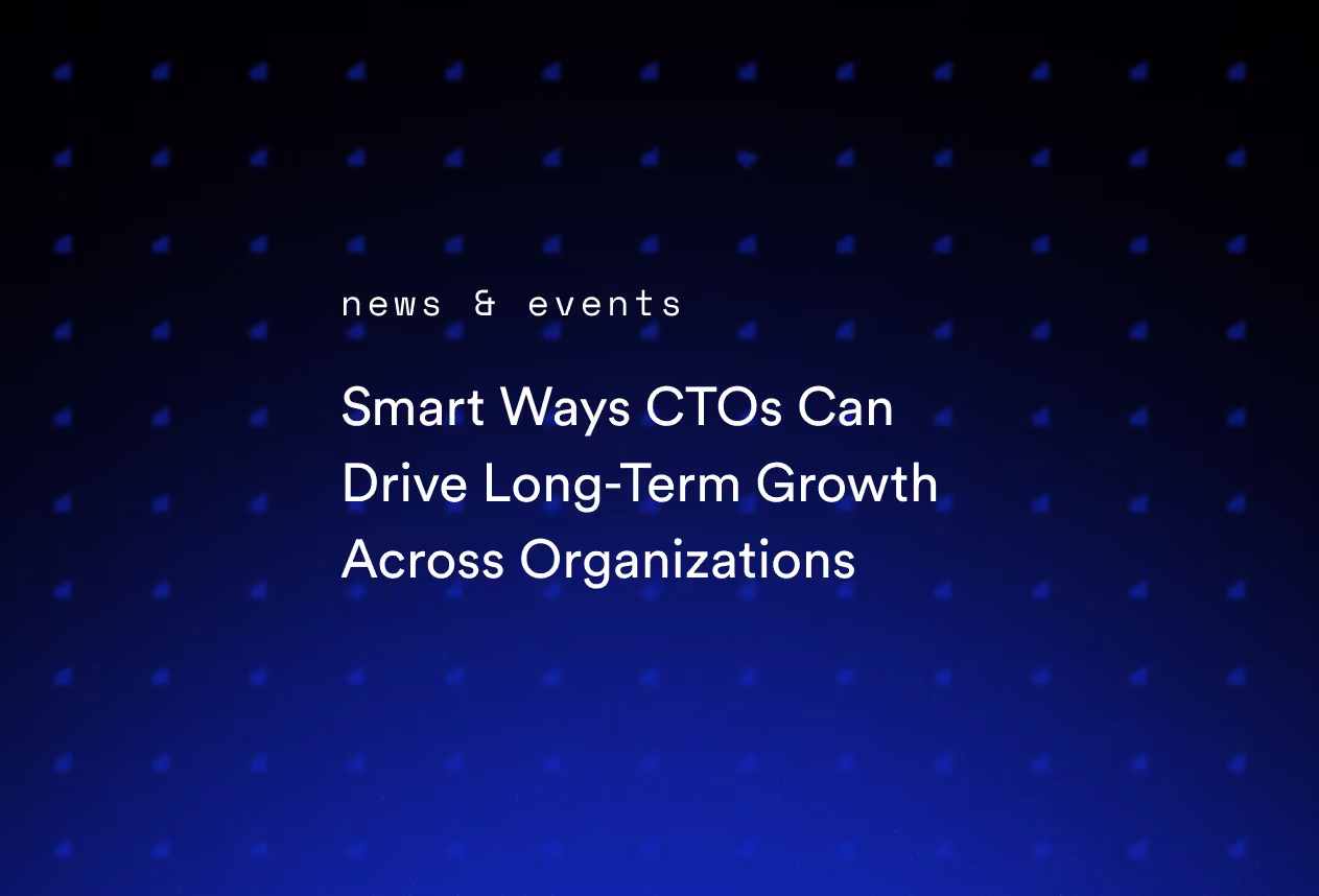 Smart Ways CTOs Can Drive Long-Term Growth Across Organizations