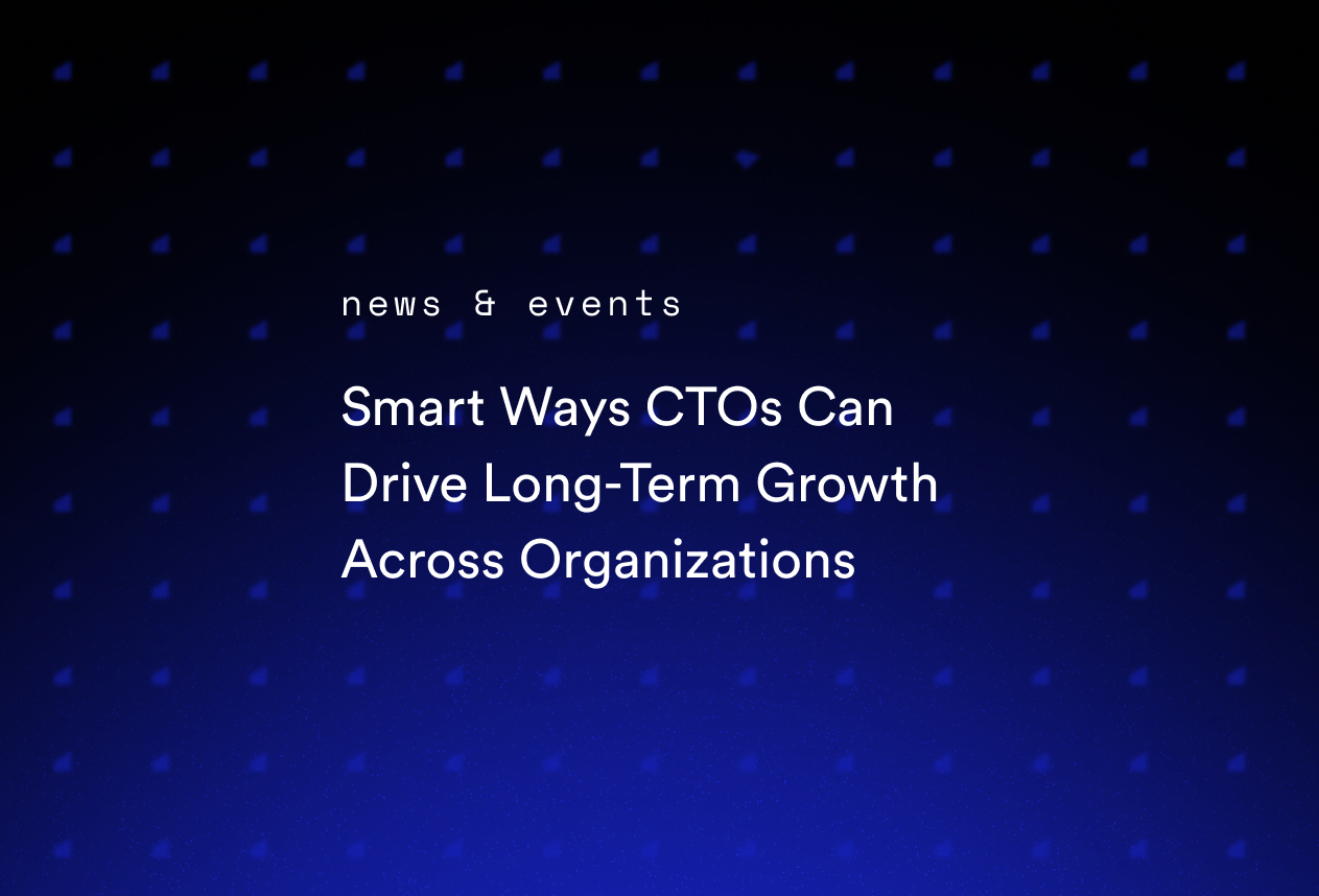 Smart Ways CTOs Can Drive Long-Term Growth Across Organizations