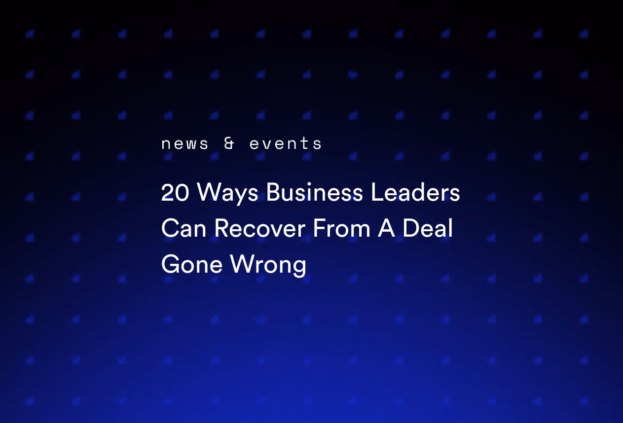 20 Ways Business Leaders Can Recover From A Deal Gone Wrong