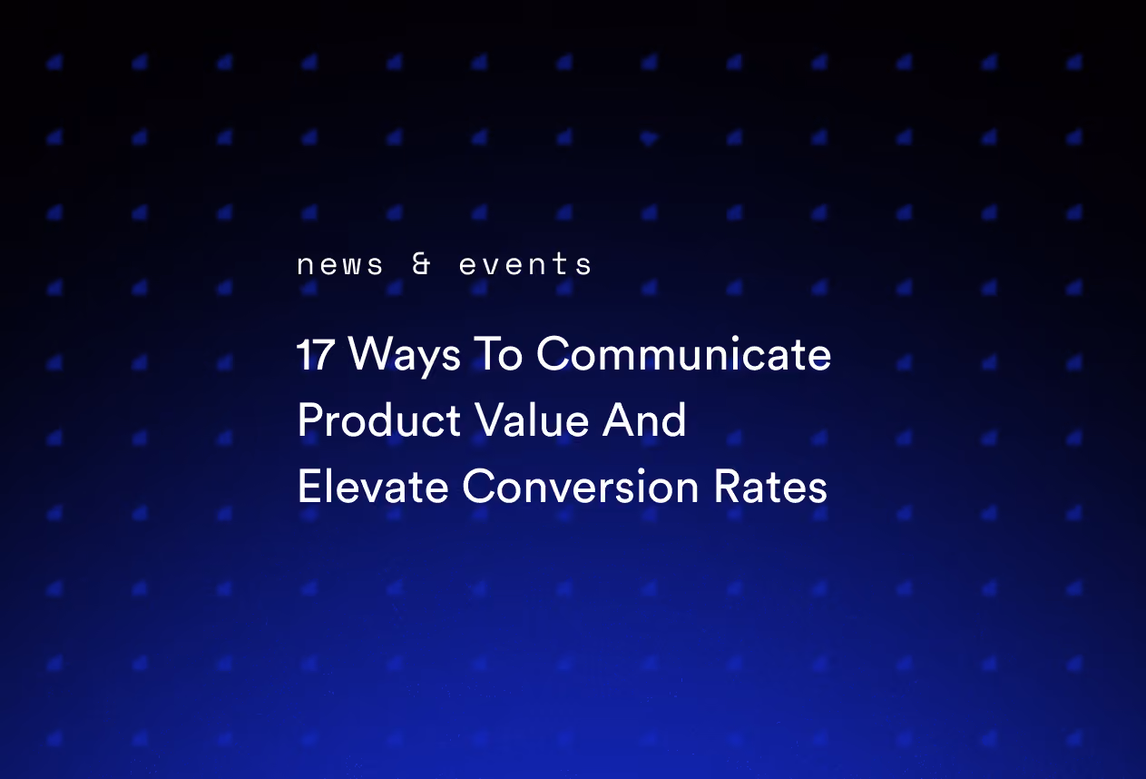 17 Ways To Communicate Product Value And Elevate Conversion Rates