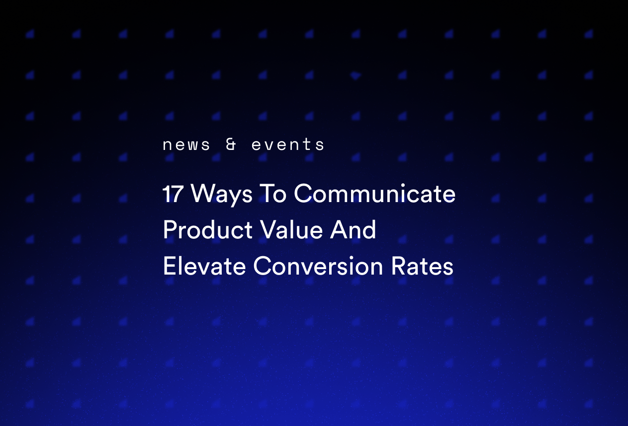 17 Ways To Communicate Product Value And Elevate Conversion Rates