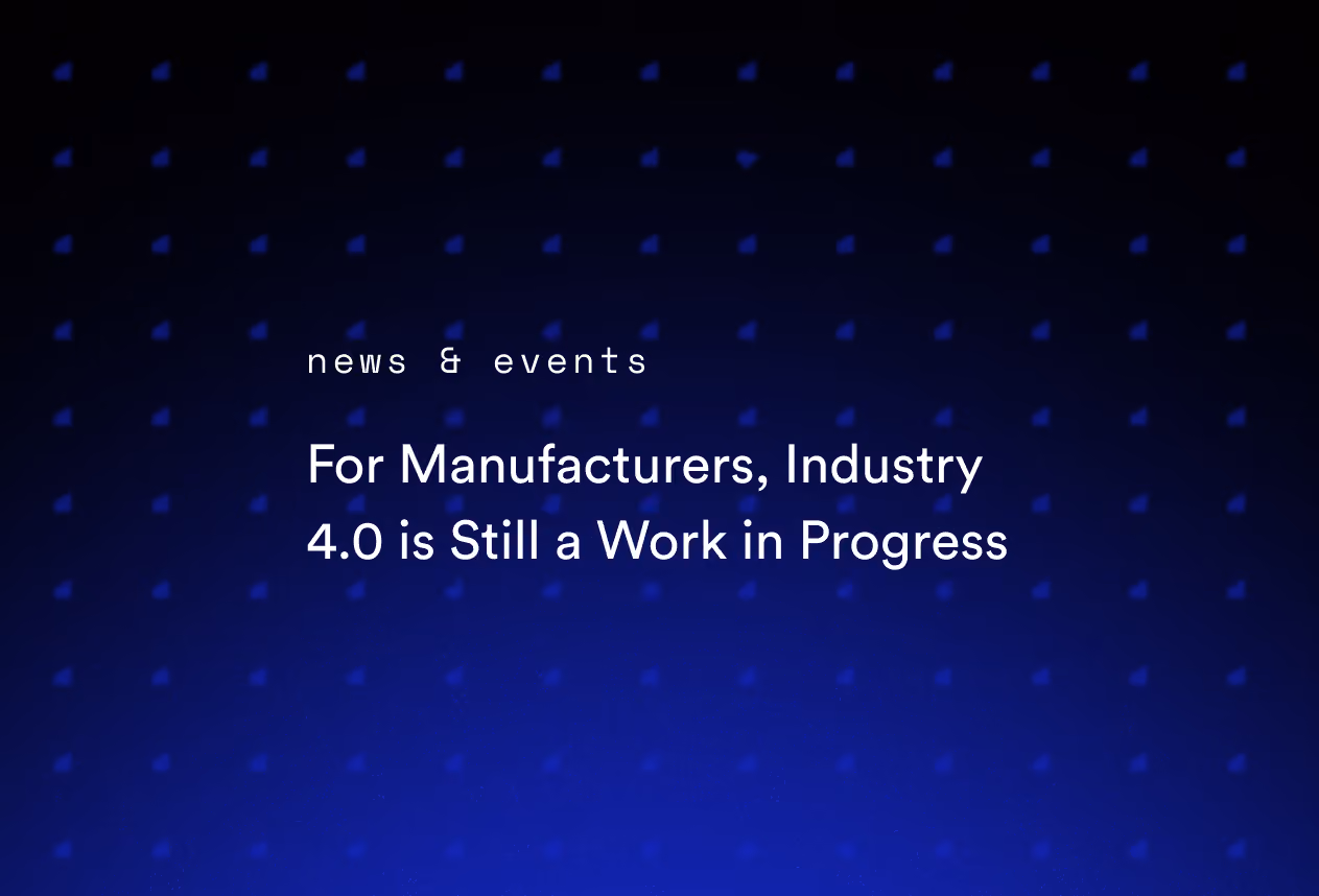 For Manufacturers, Industry 4.0 is Still a Work in Progress