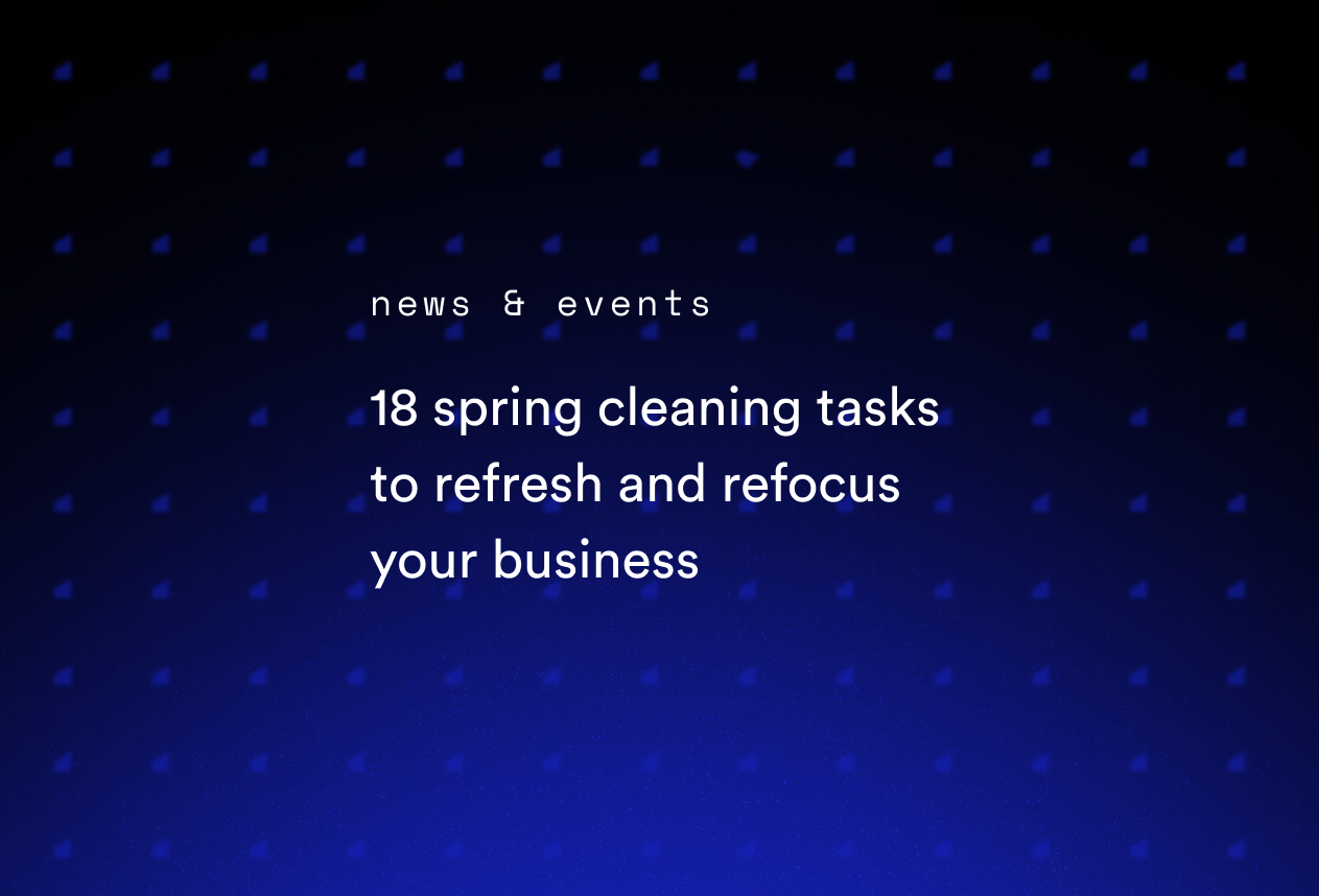 18 Spring Cleaning Tasks to Refresh and Refocus Your Business