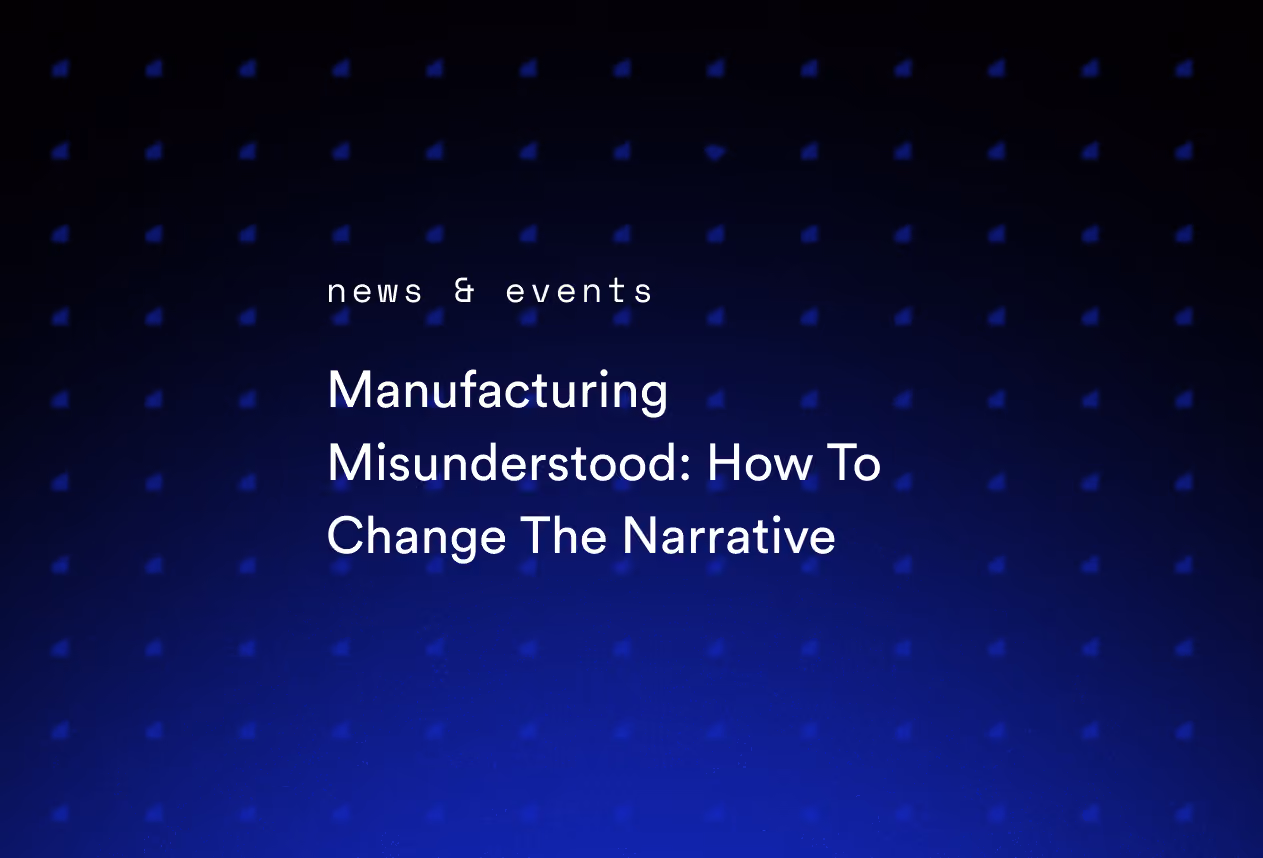 Manufacturing Misunderstood: How To Change The Narrative