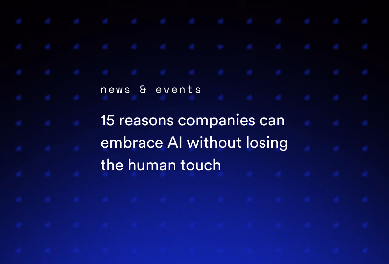 15 Reasons Companies can Embrace AI Without Losing the Human Touch