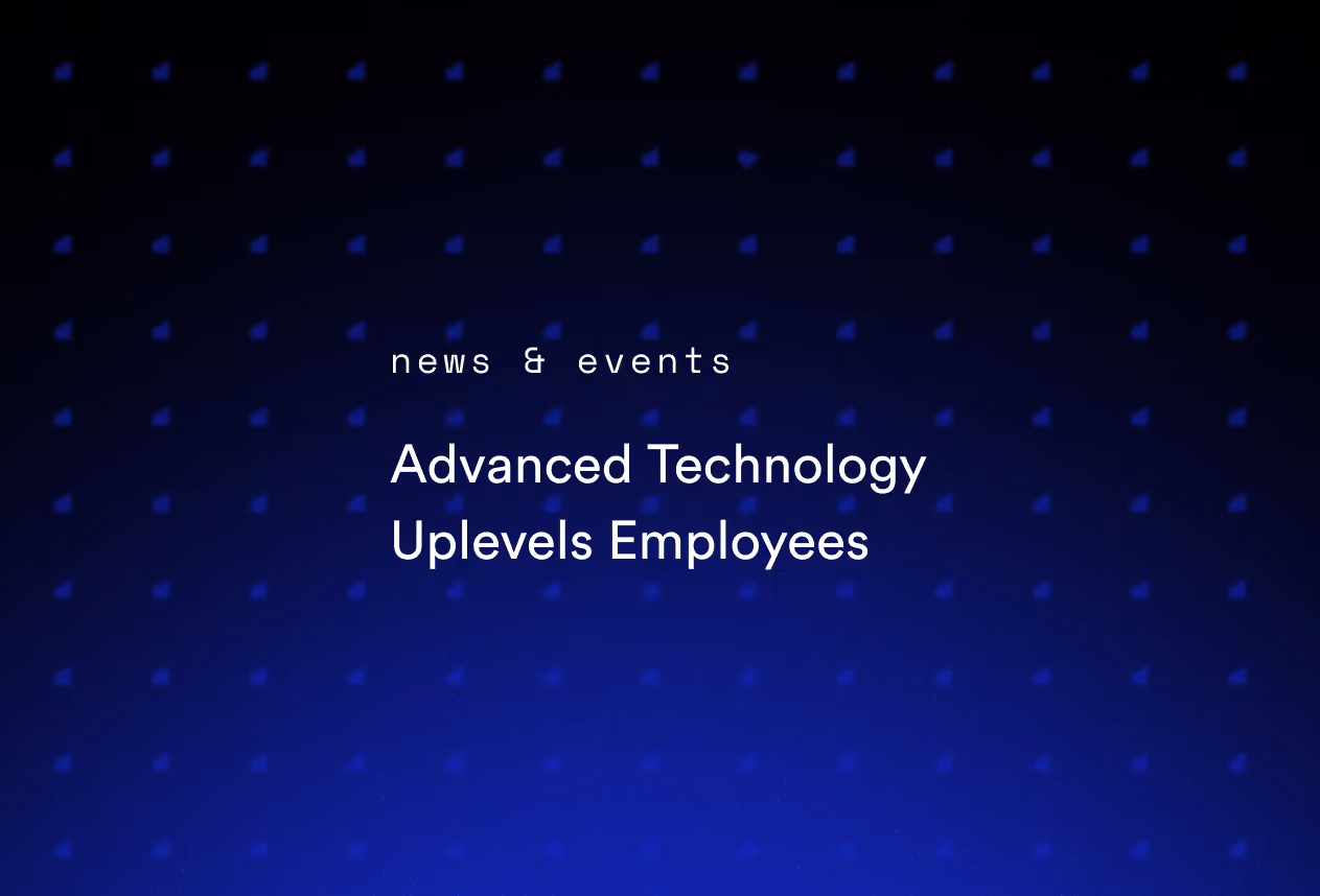 Advanced Technology Uplevels Employees