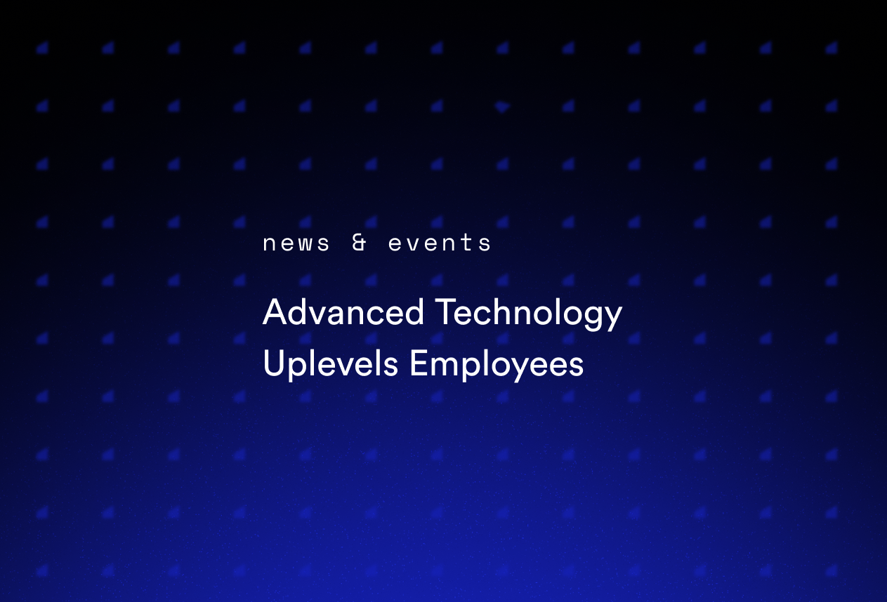Advanced Technology Uplevels Employees
