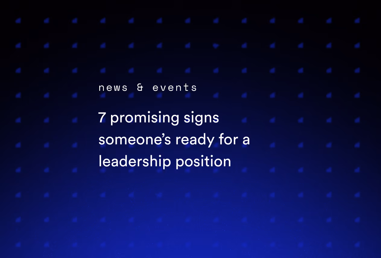 7 Promising Signs Someone’s Ready for a Leadership Position