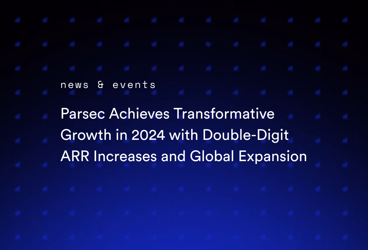 Parsec Achieves Transformative Growth in 2024 with Double-Digit ARR Increases and Global Expansion