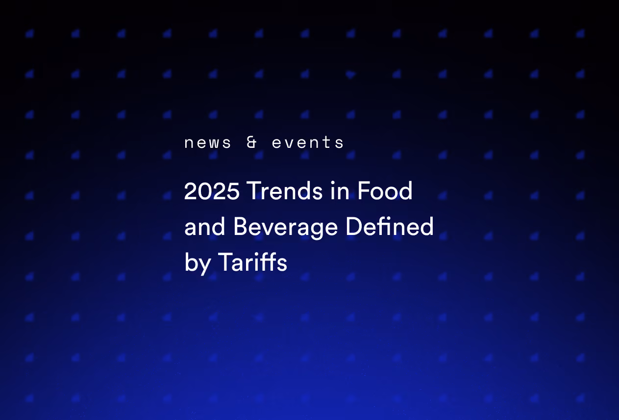2025 Trends in Food and Beverage Defined by Tariffs