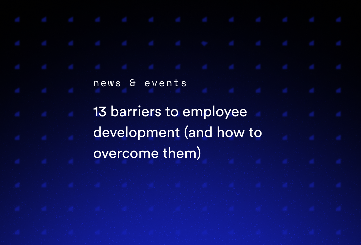 13 Barriers to Employee Development (and How to Overcome Them)