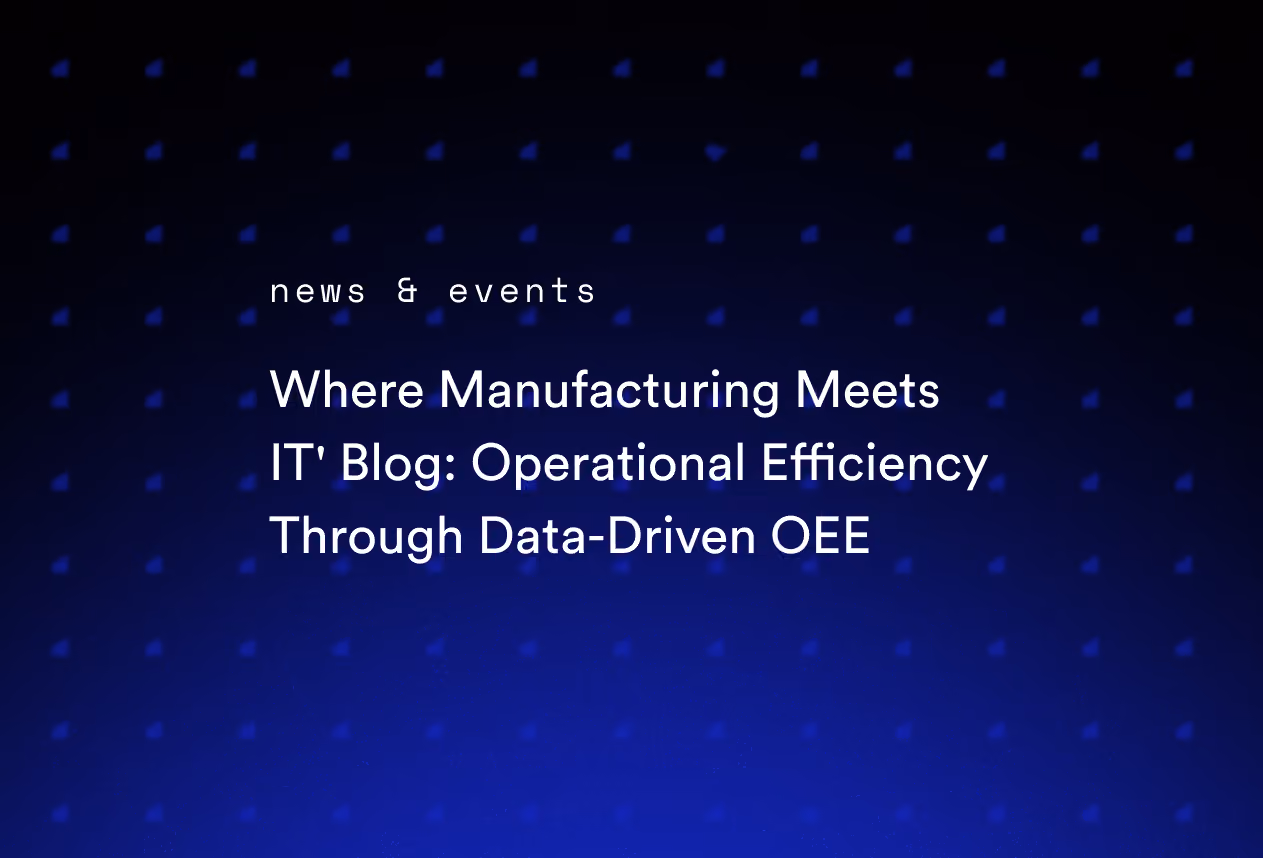Where Manufacturing Meets IT' Blog: Operational Efficiency Through Data-Driven OEE