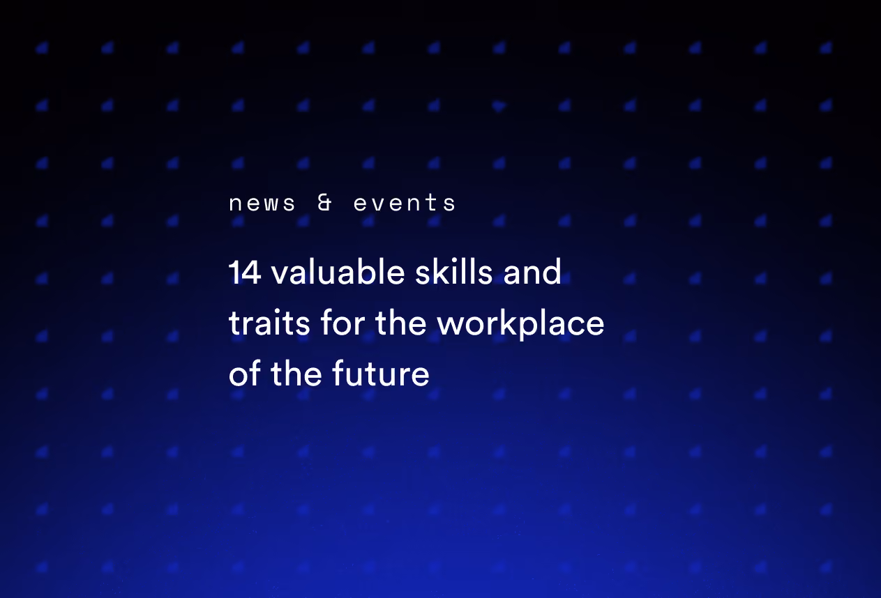14 Valuable Skills and Traits for the Workplace of the Future