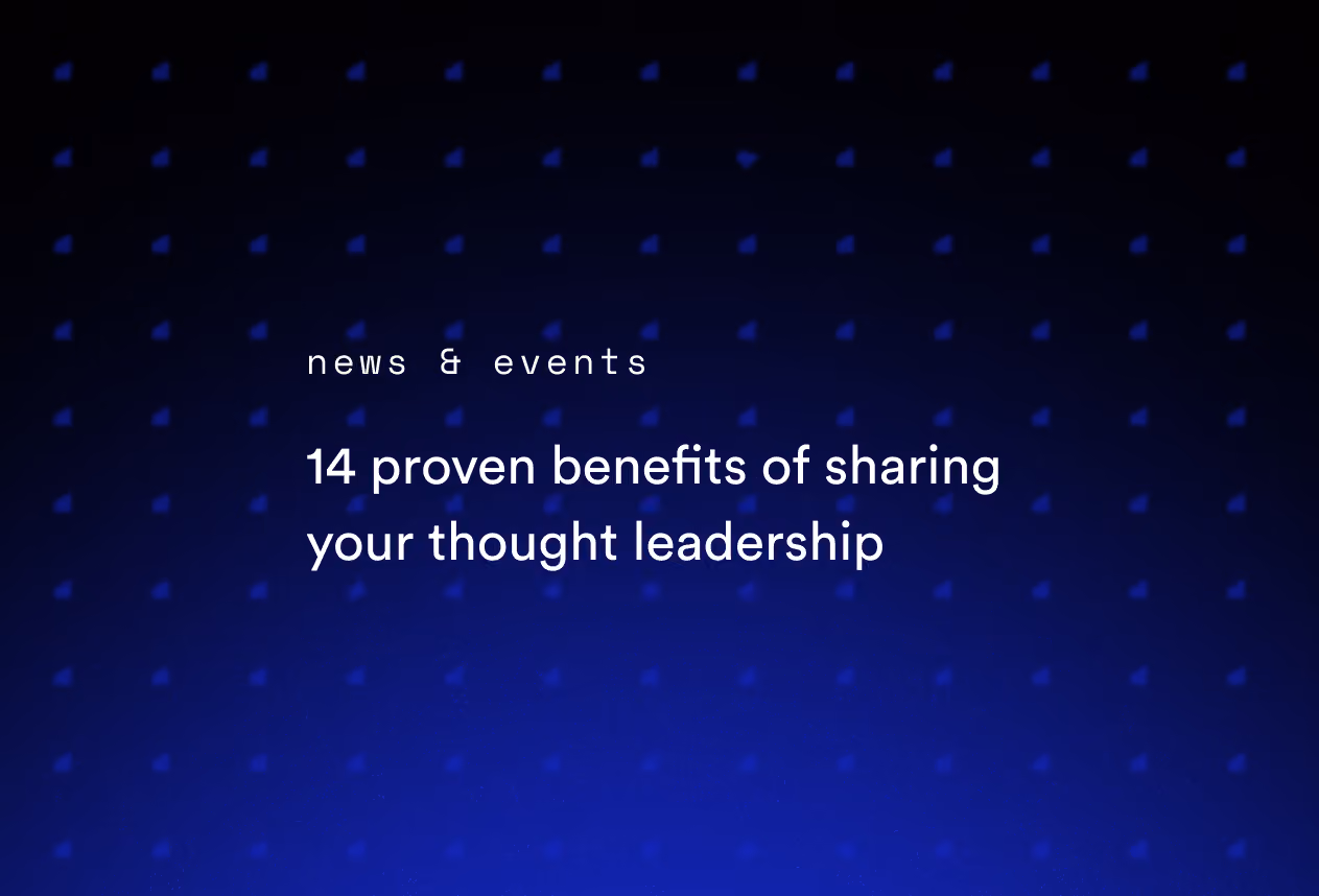 14 Proven Benefits of Sharing Your Thought Leadership