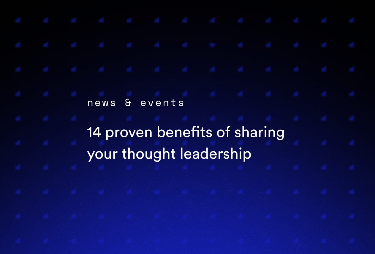 14 Proven Benefits of Sharing Your Thought Leadership