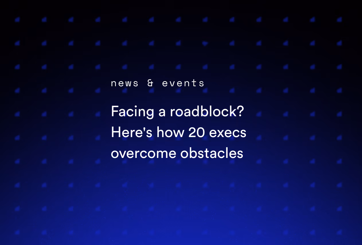 Facing a roadblock? Here's how 20 execs overcome obstacles