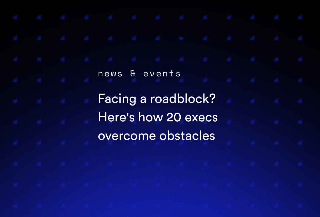 Facing a roadblock? Here's how 20 execs overcome obstacles