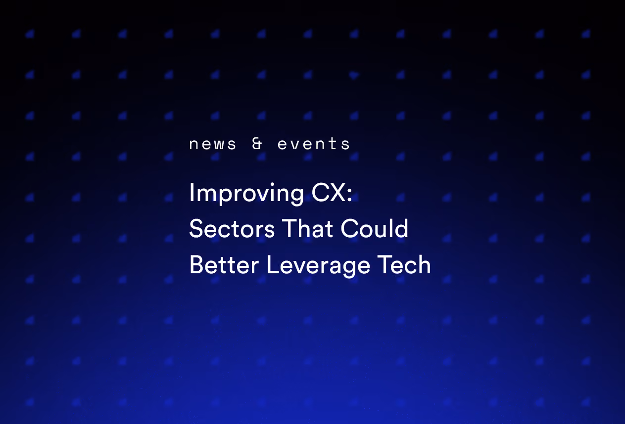 Improving CX: Sectors That Could Better Leverage Tech