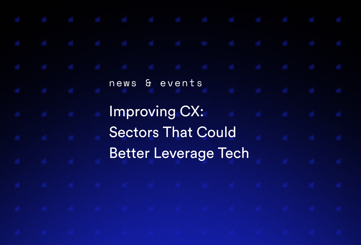 Improving CX: Sectors That Could Better Leverage Tech
