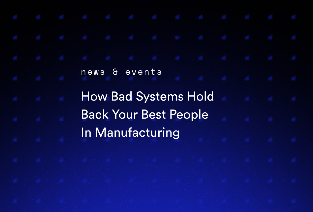 How Bad Systems Hold Back Your Best People In Manufacturing