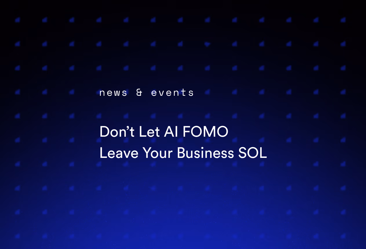Don’t Let AI FOMO Leave Your Business SOL