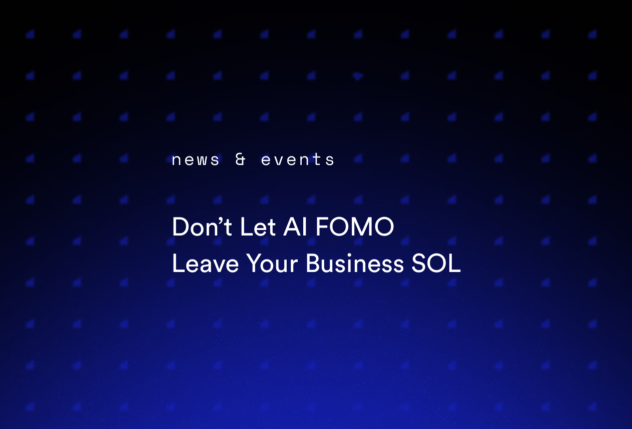 Don’t Let AI FOMO Leave Your Business SOL