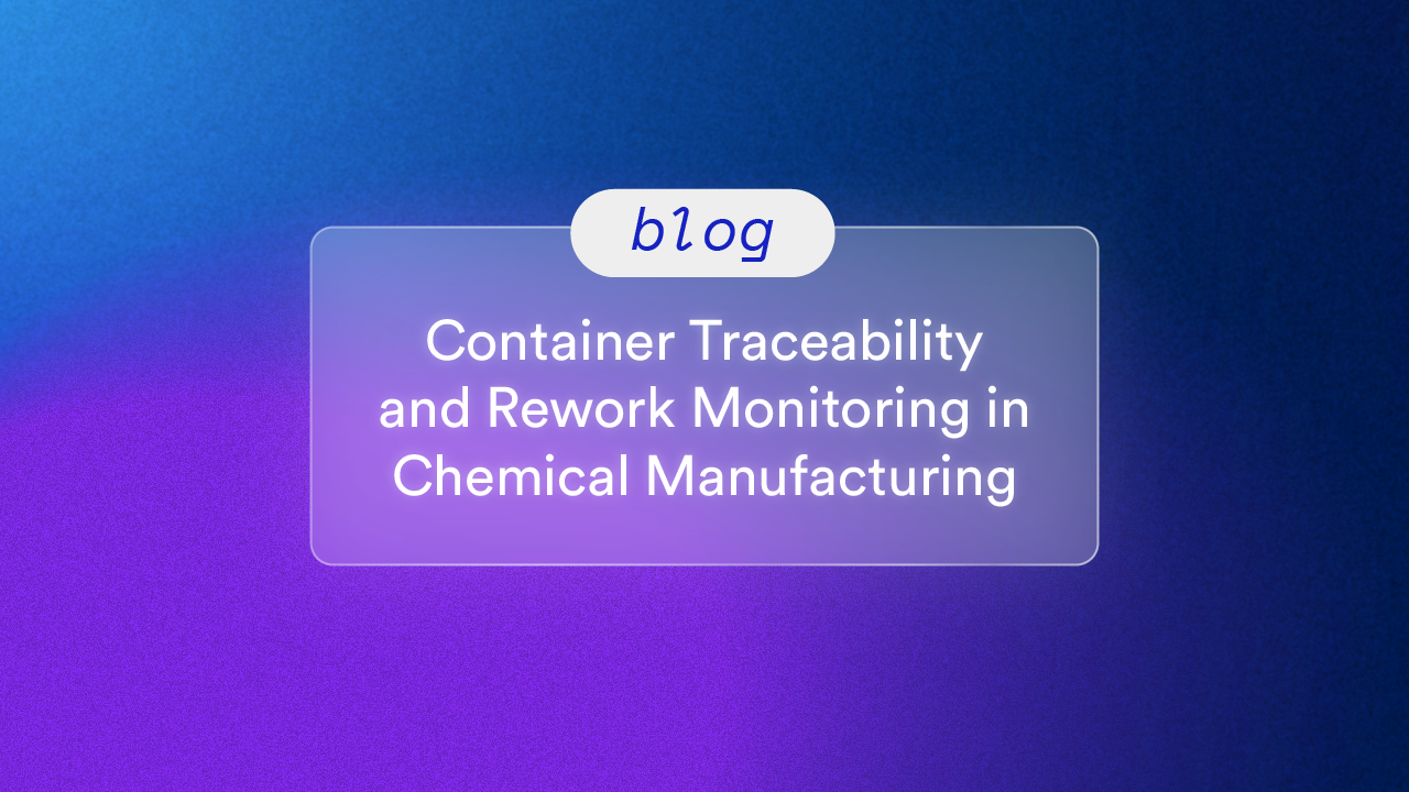 Container Traceability and Rework Monitoring in Chemical Manufacturing