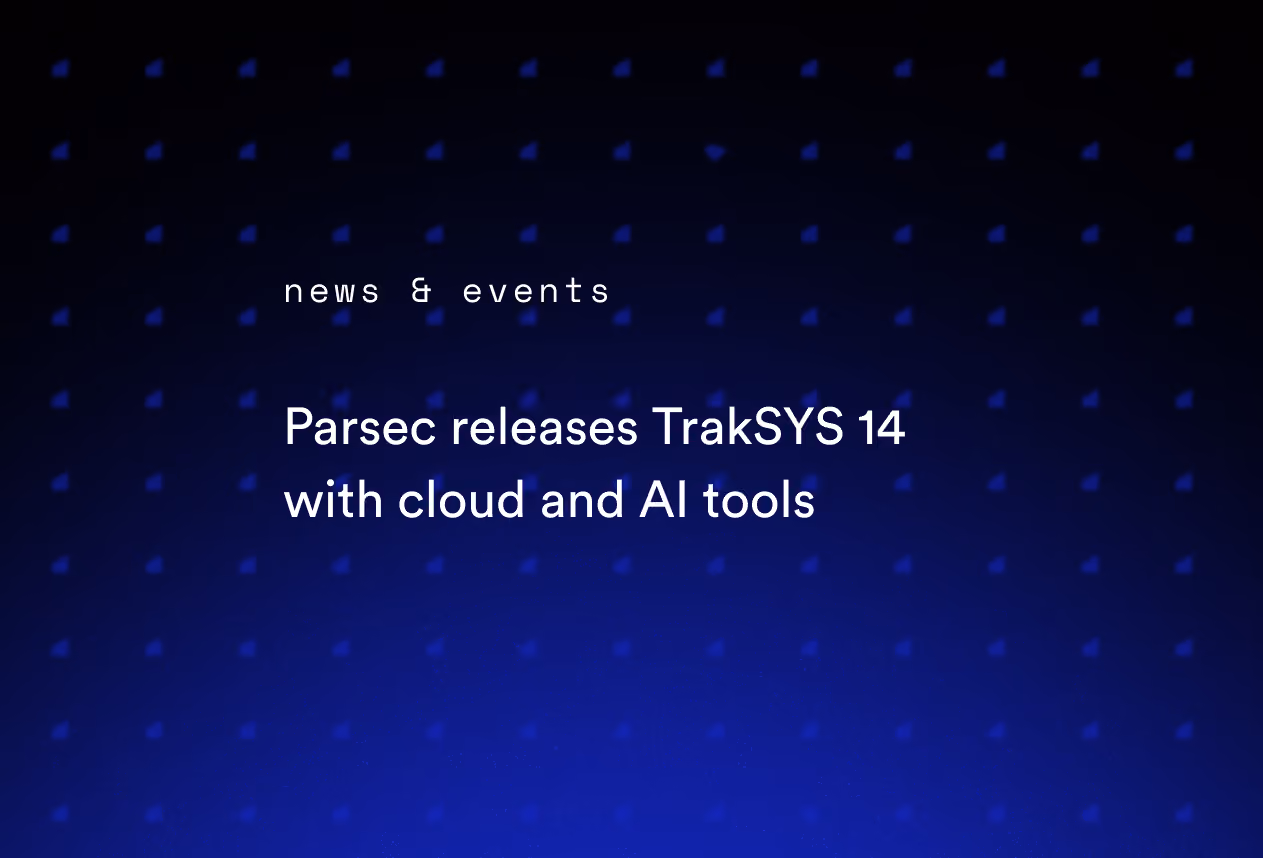 Parsec Releases TrakSYS 14 with Cloud and AI Tools