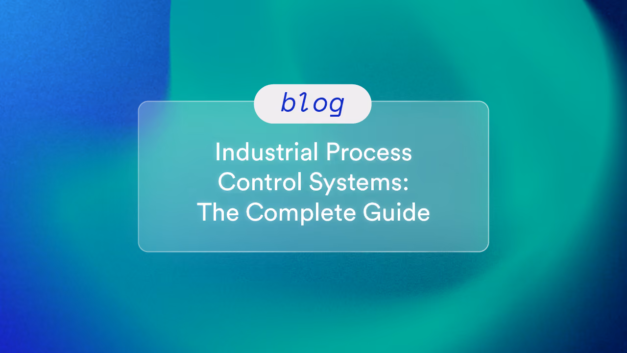Industrial Process Control Systems: The Complete Guide