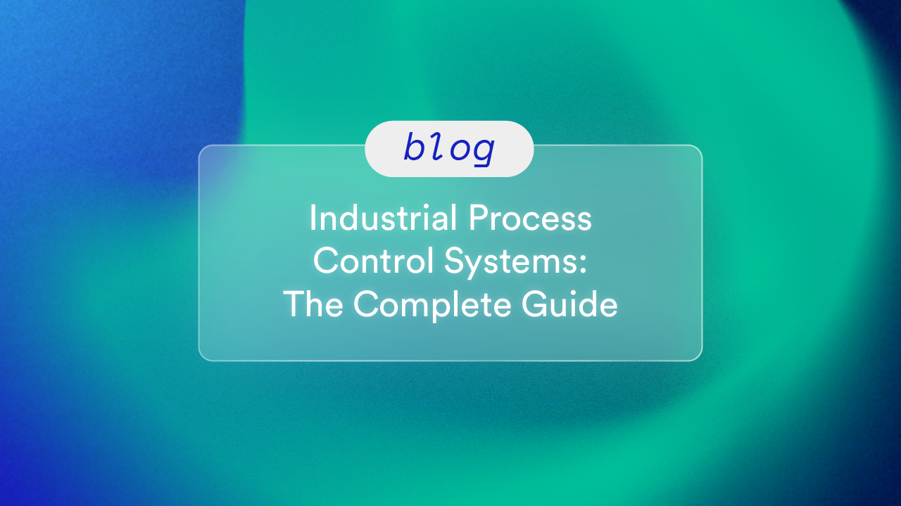 Industrial Process Control Systems: The Complete Guide