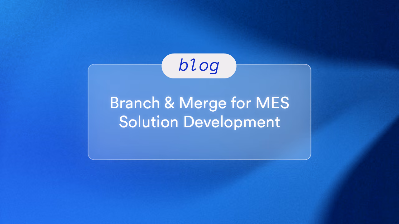Branch & Merge for MES Solution Development