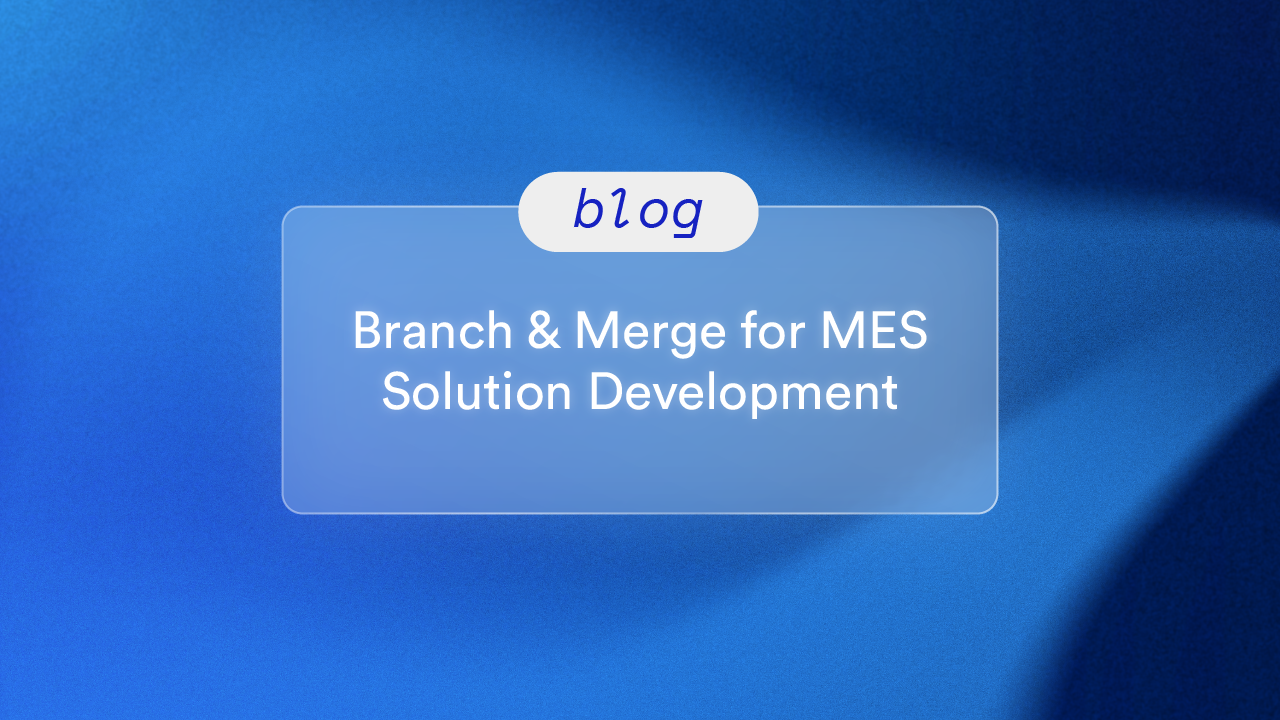 Branch & Merge for MES Solution Development