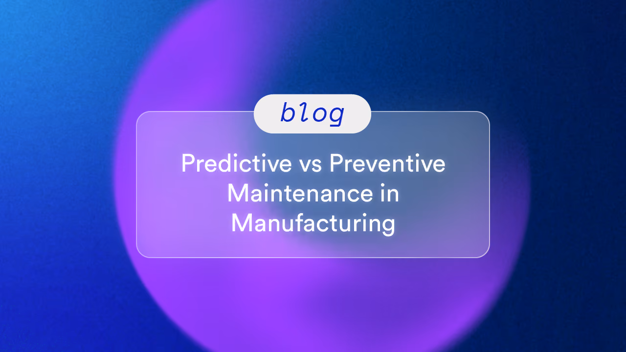 Predictive vs Preventive Maintenance in Manufacturing