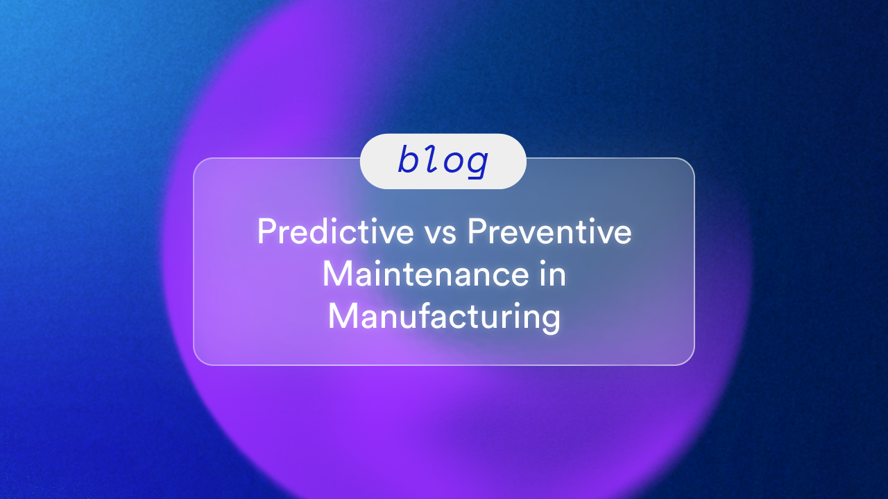 Predictive vs Preventive Maintenance in Manufacturing