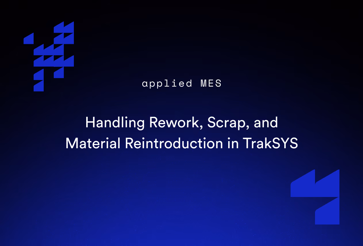 Handling Rework, Scrap, and Material Reintroduction in TrakSYS
