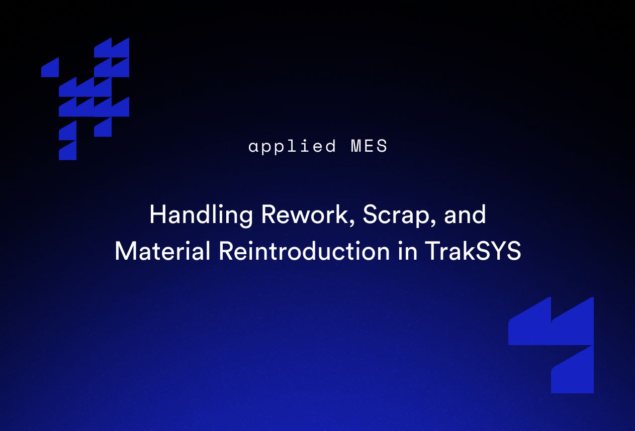 Handling Rework, Scrap, and Material Reintroduction in TrakSYS