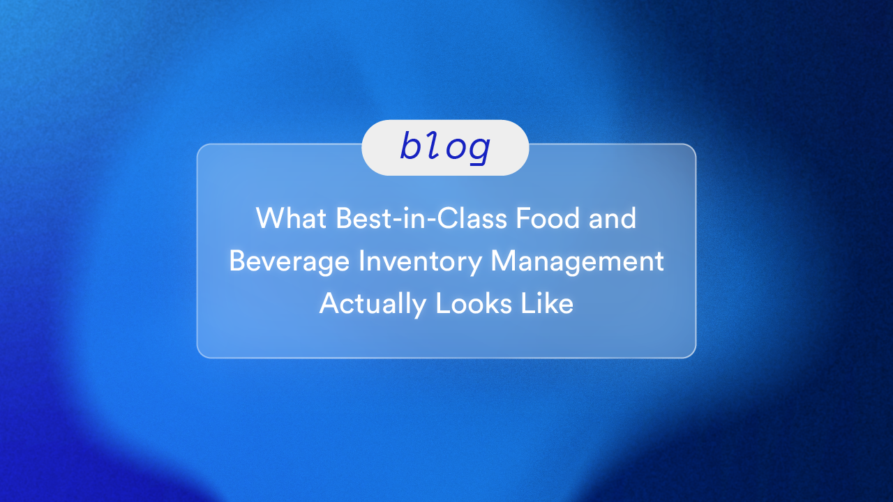 What Best-in-Class Food and Beverage Inventory Management Actually Looks Like