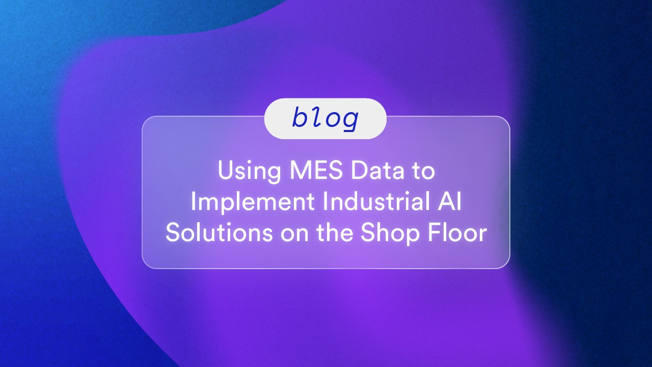 Using MES Data to Implement Industrial AI Solutions on the Shop Floor