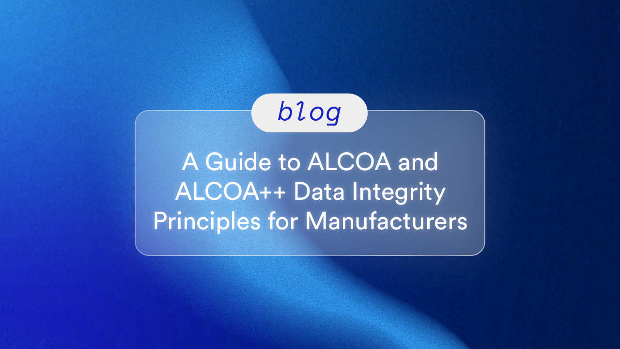 A Guide to ALCOA and ALCOA++ Data Integrity Principles for Manufacturers