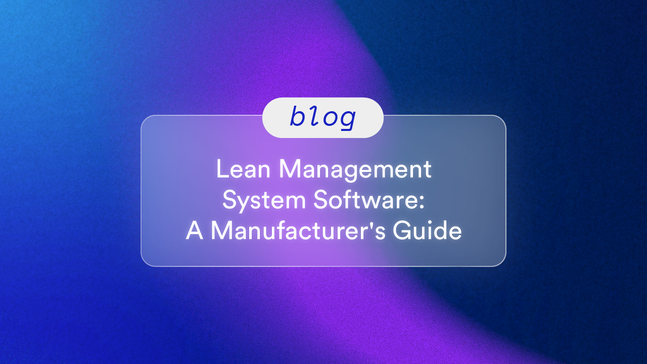 Lean Management System Software: A Manufacturer's Guide
